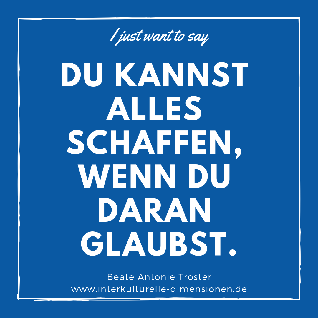 Zitat für Dich du kannst alles schaffen, wenn du Beate Antonie